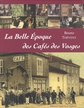 Bruno Théveny - La Belle Epoque des cafés des Vosges.