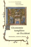 Arnaud Baudin et Ghislain Brunel - L'économie templière en Occident - Patrimoines, commerce, finances.