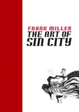 Frank Miller - The art of Sin City.