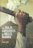 Dani Fano - Les douze naissances de Miguel Marmol.