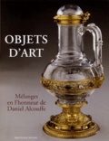  Collectif - Objets d'art - Mélanges en l'honneur de Daniel Alcouffe.