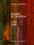 Florent Rousseau - Reliures de création - 1998-2008.