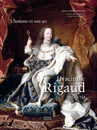 Ariane James-Sarazin - Hyacinthe Rigaud (1659-1743) - 2 volumes : Tome 1, L'homme et son art ; Tome 2, Catalogue raisonné.