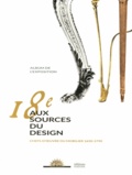 Daniel Alcouffe et Yves Carlier - 18e, aux sources du design - Chefs-d'oeuvre du mobilier 1650-1790.