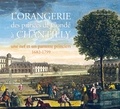 Florent Picouleau - L'Orangerie des princes de Condé à Chantilly - Une nef et un parterre princiers (1682-1799).
