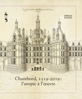 Roland Shaer et Dominique Perrault - Chambord, 1519-2019 : l'utopie à l'oeuvre.