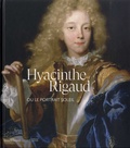 Ariane James-Sarazin - Hyacinthe Rigaud ou le portrait soleil.