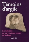 Loïc Androuin et Emmanuelle Audry-Brunet - Témoins d'argile - Les figurines en terre cuite du centre de la Gaule.