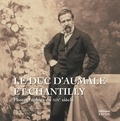 Nicole Garnier-Pelle - Le duc d'Aumale et Chantilly - Photographies du XIXe siècle.