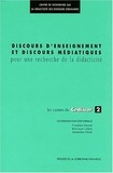 Francine Cicurel - Les Carnets du Cediscor 2 : Discours d'enseignements et discours médiatiques - Pour une recherche de didacticité.