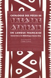 Colette Scherer - Catalogue des pièces de théâtre africain en langue française conservées à la Bibliothèque Gaston Baty.
