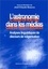 Jean-Claude Beacco - L'Astronomie Dans Les Medias. Analyses Linguistiques De Discours De Vulgarisation.