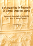 Jean-Michel Lacroix - Re-constructing the Fragments of Michael Ondaatje's Works - La diversité construite et déconstruite dans l'oeuvre de Michael Ondaatje.