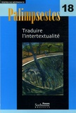 Lawrence Venuti et Fabrice Antoine - Palimpsestes N° 18 : Traduire l'intertextualité.