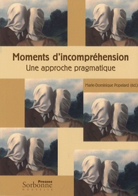 Marie-Dominique Popelard - Moments d'incompréhension - Une approche pragmatique.