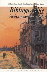Stéphanie Dord-Crouslé et Dominique Pety - Bibliographie du dix-neuvième siècle - Année 2005.