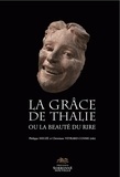 Philippe Heuzé et Christiane Veyrard-Cosme - La grâce de Thalie ou la beauté du rire.