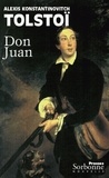 Alexis Tolstoï - Don Juan.