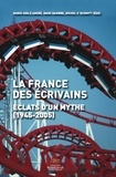 Marie Odile André et Marc Dambre - La France des écrivains - Eclats d'un mythe (194-2005).