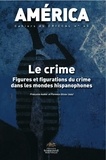 Françoise Aubès et Florence Olivier - America N° 43 : Le crime - Figures et figurations du crime dans les mondes hispanophones.