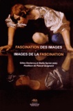 Gilles Declercq et Stella Spriet - Fascination des images, images de la fascination.