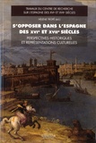 Hélène Tropé - S'opposer dans l'Espagne des XVIe et XVIIe siècles - Perspectives historiques et représentations culturelles.