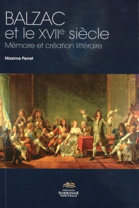 Maxime Perret - Balzac et le XVIIe siècle - Mémoire et création littéraire. 1 Cédérom