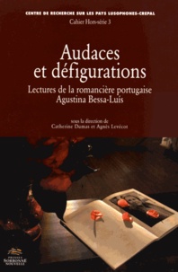 Catherine Dumas et Agnès Levécot - Audaces et défigurations - Lectures de la romancière portugaise Agustina Bessa-Luis.