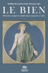 Mathilde Bertrand et Paolo Tortonese - Le Bien - Edification, exemple et scandale dans le roman du XIXe siècle.