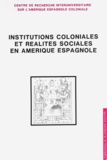  BENASSY MARIE-CECILE - Institutions coloniales et réalités sociales en Amérique espagnole.