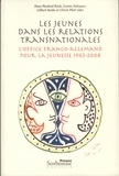 Hans Manfred Bock et Corine Defrance - Les jeunes dans les relations transnationales - L'Office franco-allemand pour la Jeunesse 1963-2008.