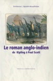Emilienne L. Baneth-Nouailhetas - Le roman anglo-indien de Kipling à Paul Scott.