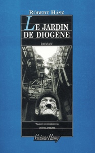 Robert Hasz - Le jardin de Diogène.