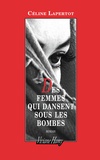 Céline Lapertot - Des femmes qui dansent sous les bombes.