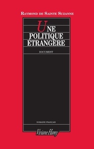 Raymond de Sainte-Suzanne - Une politique étrangère - Le Quai d’Orsay et Saint-John Perse à l’épreuve d’un regard (novembre 1938 - juin 1940).