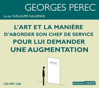 Georges Perec - L'Art et la manière d'aborder son chef de service pour lui demander une augmentation. 1 CD audio MP3