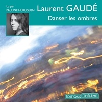 Laurent Gaudé et Pauline Huruguen - Danser les ombres.