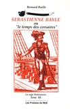 Bernard Baille - La saga toulonnaise Tome 3 : Sebastienne Bayle ou Le temps des corsaires.