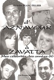 Micheline Blanc-Tillier - D'Aznavour à Zavatta : mes célébrités des années 60.