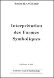 Robert Blanchard - Interpretation Des Formes Symboliques. Theorie Generale De La Semantique Symbolique.
