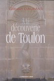 Gilbert Daumas - A la découverte de Toulon - Guide historique et touristique.