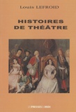 Louis Lefroid - Histoires de théâtre.