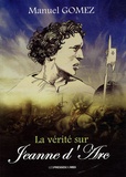 Manuel Gomez - La vérité sur Jeanne d'Arc.