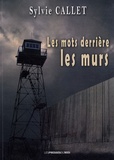 Sylvie Callet - Les mots derrière les murs - De la lecture, des mineurs et de la prison.