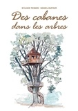 Alain Laurens et Sylvain Tesson - Des cabanes dans les arbres.