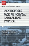 Hubert Landier et Daniel Labbé - L'Entreprise Face Au Nouveau Radicalisme Syndical. Les Nouvelles Formes D'Action Militante.