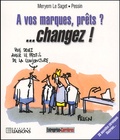 Meryem Le Saget et  Pessin - A Vos Marques, Prets ?... Changez ! 38 Nouvelles Chroniques Illustrees.