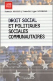 Jean-Philippe Lhernould et Francis Kessler - Droit Social Et Politiques Sociales Communautaires.