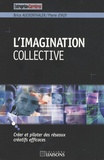 Brice Auckenthaler et Pierre d' Huy - L'imagination collective - Créer et piloter des réseaux créatifs efficaces.