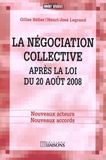 Gilles Bélier et Henri-José Legrand - La négociation collective après la loi du 20 août 2008 - Nouveaux acteurs, nouveaux accords.